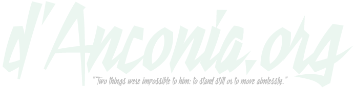d'Anconia.org - "Two things were impossible to him: to stand still or to move aimlessly"